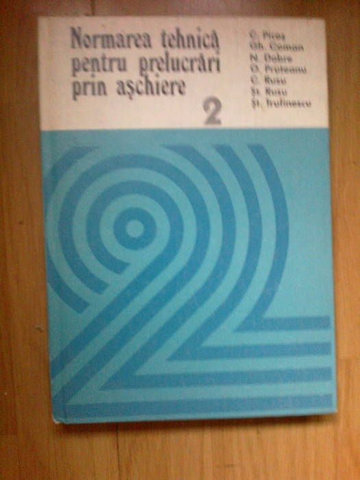 k0d NORMAREA TEHNICA PENTRU PRELUCRARI PRIN ASCHIERE ~ COLECTIV ( vol. 2 )