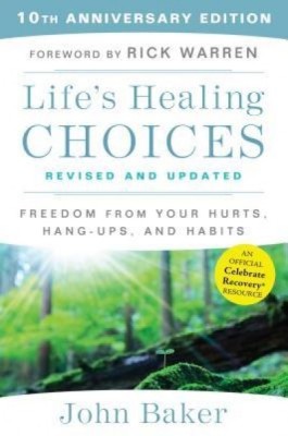 Life&amp;#039;s Healing Choices Revised and Updated: Freedom from Your Hurts, Hang-Ups, and Habits foto