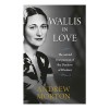 Wallis in Love: Biografia Andrew Morton despre Wallis Simpson si scandalul regal cu Printul de Wales