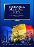 Centenarul Marii Uniri TVR Iasi, Gheorghe Iacob (ed.), 2018. Istorie Romania 100, academicieni si cercetatori