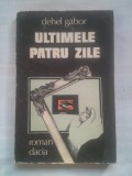 (C411) DEHEL GABOR - ULTIMELE PATRU ZILE