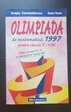 Olimpiada de matematică 1997 pentru clasele V-VIII. Rezolvarea integrală - Dragoș Constantinescu, Dana Radu
