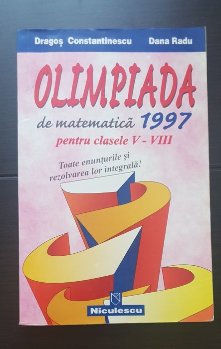 Olimpiada de matematică 1997 pentru clasele V-VIII. Rezolvarea integrală - Dragoș Constantinescu, Dana Radu