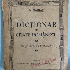 1923 B. MARIAN DICTIONAR DE CITATE ROMANESTI [PREF. DE N.IORGA] BUCURESTI
