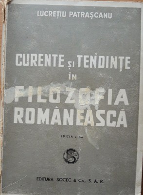 CURENTE SI TENDINTE IN FILOZOFIA ROMANEASCA - LUCRETIU PATRASCANU, 1946 foto