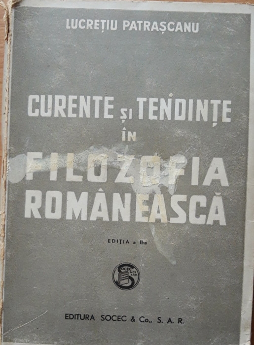 CURENTE SI TENDINȚE &Icirc;N FILOZOFIA ROMANEASCA - LUCRETIU PATRASCANU, 1946