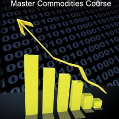 The W. D. Gann Master Commodity Course: Original Commodity Market Trading Course