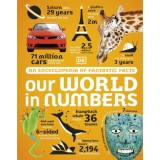 Our World in Numbers - An Encyclopedia of Fantastic Facts - Dk