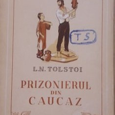 PRIZONIERUL DIN CAUCAZ - LEV TOLSTOI, 1953, ed. Tineretului