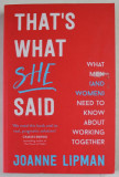 THAT &#039;S WATH SHE SAID by JOANNE LIPMAN ,WHAT MEN ( AND WOMEN ) NEED TO KNOW ABOUT WORKING TOGHETER , 2019