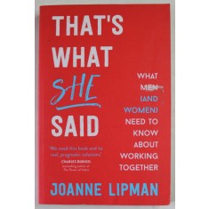THAT &#039;S WATH SHE SAID by JOANNE LIPMAN ,WHAT MEN ( AND WOMEN ) NEED TO KNOW ABOUT WORKING TOGHETER , 2019