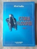 Alfred Fouillee - Istoria filosofiei vol. I (2000) (vezi descriere)