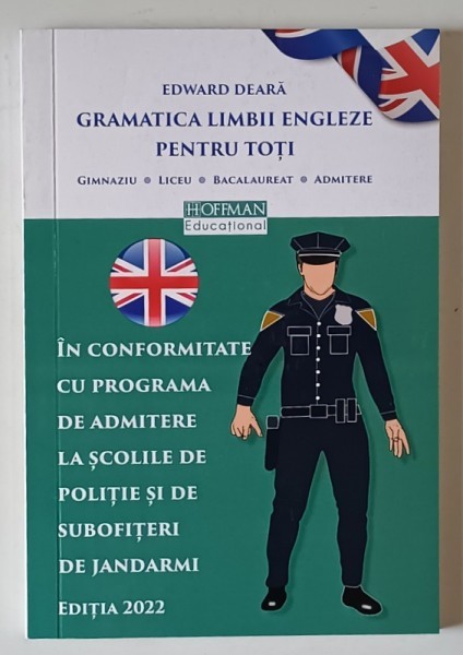 GRAMATICA LIMBII ENGLEZE PENTRU TOTI , IN CONFORMITATE CU PROGRAMA DE ADMITERE LA SCOLILE DE POLITIE SI DE SUBOFITERI DE JANDARMI de EDWARD DEARA , 20