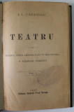 I L CARAGIALE TEATRU VOLUMELE I-II , IASI EDITURA LIBRARIEI FRATII SARAGA , 1893