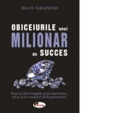 Obiceiurile unui milionar de succes - Dean Graziosi, Anca Ciupa