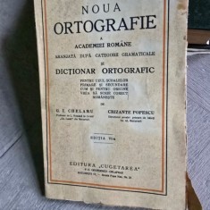 Noua ortografie a Academiei Romane aranjata dupa categoriile gramaticale si dictionar orteografic - G.I. Chelaru