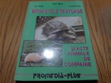 BROASTE TESTOASE si alte Animale de Companie - Ioan Bud -1997, 184 p.+ 16 pl., Alta editura