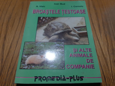 BROASTE TESTOASE si alte Animale de Companie - Ioan Bud -1997, 184 p.+ 16 pl. foto