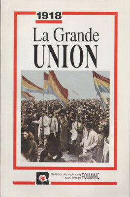 1918. Marea Unire - La Grande Union (lb. franceza) foto