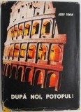 Carte Dupa noi, potopul! - Josef Toman (lipsa supracoperta) - Beletristica