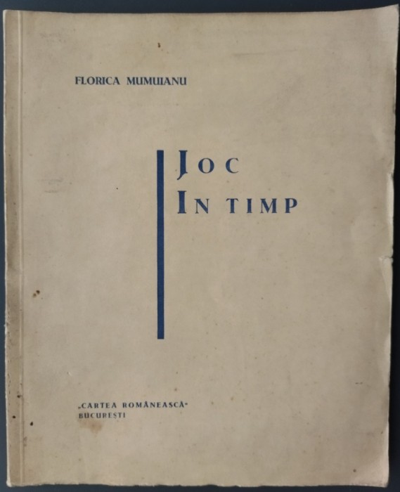 FLORICA MUMUIANU (1908-1982): JOC IN TIMP (POEME) [DEBUT / UNICUL VOLUM ANTUM, 1934] [exemplar cu filele netaiate]