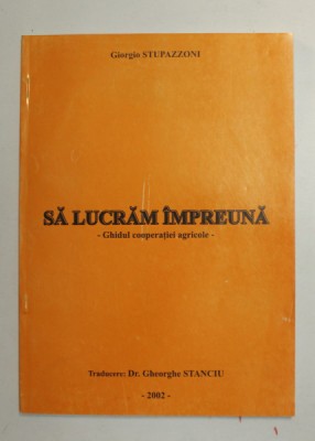 SA LUCRAM IMPREUNA - GHIDUL COOPERATIEI AGRICOLE de GIORGIO STUPAZZONI , 2002 foto
