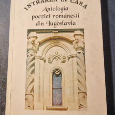 Intrarea in casa Antologia poeziei romabesti din Iugoslavia