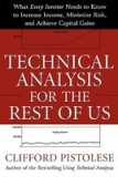 Technical Analysis for the Rest of Us: What Every Investor Needs to Know to Increase Income, Minimize Risk, and Achieve Capital Gains