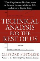 Technical Analysis for the Rest of Us: What Every Investor Needs to Know to Increase Income, Minimize Risk, and Achieve Capital Gains foto