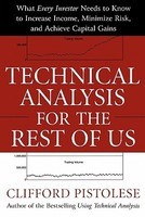 Technical Analysis for the Rest of Us: What Every Investor Needs to Know to Increase Income, Minimize Risk, and Achieve Capital Gains foto