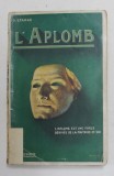 L &#039;APLOMB par D. STARKE , EDITIE DE INCEPUT DE SECOL XX