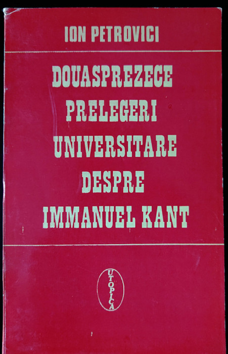 Petrovici Ion, Douasprezece prelegeri universitare despre Immanuel Kant, ca noua