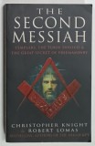 THE SECOND MESSIAH , TEMPLARS , THE TURIN SHROUD AND THE GREAT SECRET OF FREEMASONERY by CHRISTOPHER KNIGHT and ROBERT LOMAS , 1998