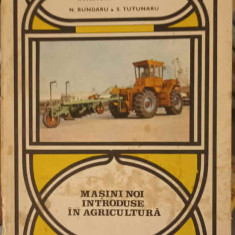 MASINI NOI INTRODUSE IN AGRICULTURA-I. IVANOIU, V. NEAGU, N. BUNDARU, S. TUTUNARU