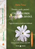 Donator medic pacient - calatori prin randuiala divina pagini de istorie a medicinei romanesti - maria timuc carte, 2015