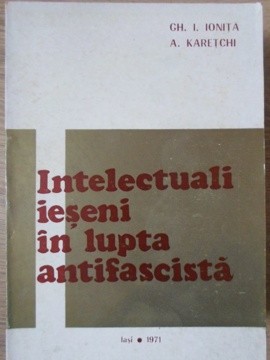 INTELECTUALI IESENI IN LUPTA ANTIFASCISTA-GH.I. IONITA, A. KARETCHI-235049 foto