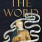 The Word: How We Translate the Bible--And Why It Matters