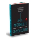 Arta imposibilului - Steven Kotler