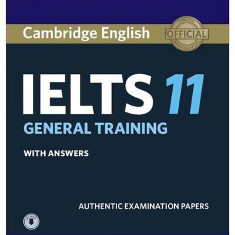 Cambridge IELTS 11 General Training Student's Book with answers with Audio - Paperback brosat - Almut Koester, Angela Pitt, Michael Handford - Cambrid
