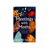 Cumpara ieftin Meetings With Moths: Discovering Their Mystery &amp; Extraordinary Lives