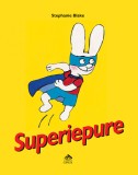Superiepure - Stephanie Blake, Editura Portocala Albastra