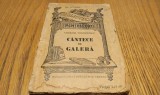 CANTECE DE GALERA - precedat de CLESTAR - intregite cu FOCUL DIN AMNAR - Cicerone Theodorescu - PERAHIM (desene) Biblioteca Pentru Toti , 1931, 159 p.