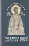 Viata, Minunile si Acatistul Parintelui Ilie Lacatusu - Carte Religioasa Romana Brosata Buna