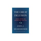 The Great Delusion: Liberal Dreams and International Realities