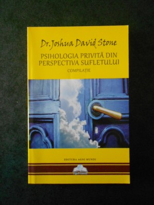 JOSHUA DAVID STONE - PSIHOLOGIA PRIVITA DIN PERSPECTIVA SUFLETULUI foto