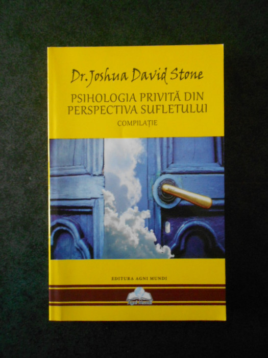 JOSHUA DAVID STONE - PSIHOLOGIA PRIVITA DIN PERSPECTIVA SUFLETULUI