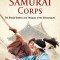 The Shogun&#039;s Last Samurai Corps: The Bloody Battles and Intrigues of the Shinsengumi