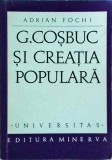 Adrian Fochi - G. Coșbuc și creația populară, Minerva, Universitas, Folclor, Literatură Rom&acirc;nă, 1971