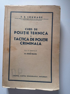 F E LOUWAGE - CURS DE POLITIE TEHNICA SI TACTICA DE POLITIE CRIMINALA 1940 foto