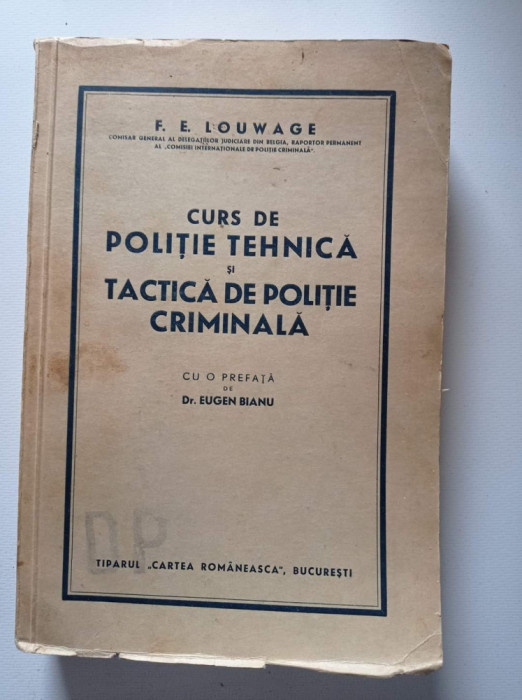 F E LOUWAGE - CURS DE POLITIE TEHNICA SI TACTICA DE POLITIE CRIMINALA 1940